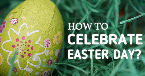 How to Celebrate Easter with Family and Friends? - AmoLink